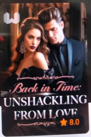 Back in Time: Unshackling From Love